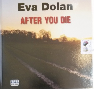 After You Die written by Eva Dolan performed by David Thorpe on Audio CD (Unabridged)